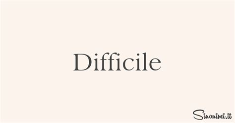 difficile sinonimi|synonyme pour difficile.